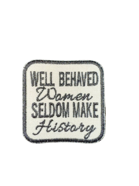 Well Behaved Women Seldom Make History