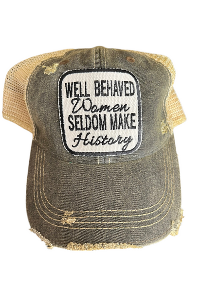 Well Behaved Women Seldom Make History